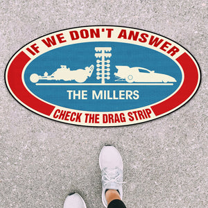 NHRA Shape Doormat - Custom Name & Drag Racing Car - If We Don't Answer Check The Drag Strip - Doormat - GoDuckee