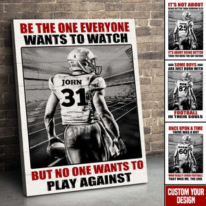 Football Player Be The One Every One Wants To Watch, Custom Quote Saying, Name & Number Wall Art Print - Poster & Canvas - GoDuckee