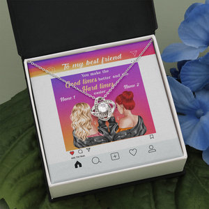 Friend You Make The Good Times Better - Personalized Love Knot Necklace - Gift for Bestie - Jewelry - GoDuckee