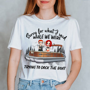Pontoon Couple Sorry For What I Said While We Were Trying To Dock The Boat Personalized Shirts - Shirts - GoDuckee