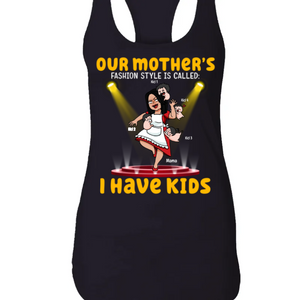 Style "I Have Kids", Busy Mom's Fashion Shirt, Personalized Shirt, Funny Mother's Day Gift, Birthday Gift For Mom - Shirts - GoDuckee