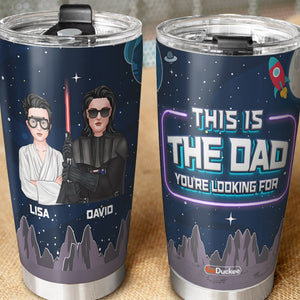 This Is The Dad You're Looking For Personalized Tumbler Cup Father's Day Gift - Tumbler Cup - GoDuckee