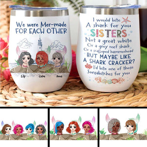 Personalized Mermaid Sisters Wine Tumbler - We Were Mer-made, I'd Bite A Shark For You - Wine Tumbler - GoDuckee