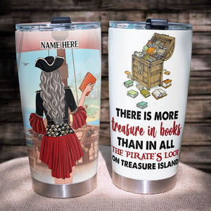 Personalized Book Lover Tumbler - Pirate Girl There Is More Treasure In Books Than In All The Pirate's Loot On Treasure Island - Tumbler Cup - GoDuckee