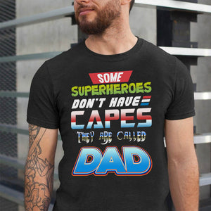 Some Super Heroes Don T Have Capes They Are Called Dad Dad Shirt Gift For Dad - Shirts - GoDuckee