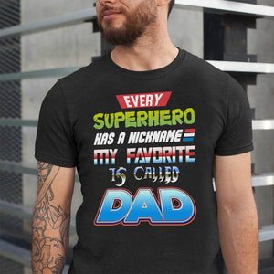 Every Hero Has A Nickname My Favorite Is Called Dad Dad Shirt, Gift For Dad - Shirts - GoDuckee