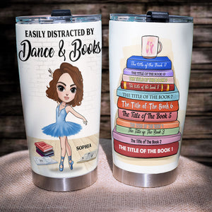 Personalized Ballet Girl Tumbler - Easily Distracted By Dance And Books - Tumbler Cup - GoDuckee