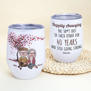 Happily Annoying The Sh*t Out Of Each Other For Years And Still Going Strong, Couple Anniversary Gift Wine Tumbler - Wine Tumbler - GoDuckee