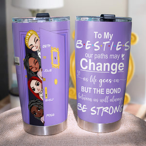 Personalized Friends Tumbler Cup Our Paths May Change - Girls Peeking At Door - Tumbler Cup - GoDuckee