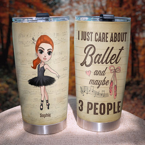 Personalized Ballet Tumbler Cup - I Just Care About Ballet and Maybe 3 People - Tumbler Cup - GoDuckee