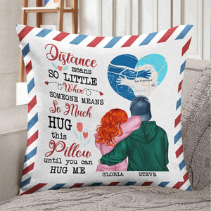 Distance Means So Little When Someone Means So Much Hug This Pillow Until You Can Hug Me, Couple Pillow Forever - Pillow - GoDuckee