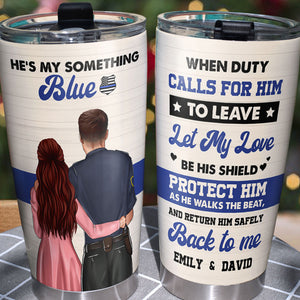 Personalized Police Couple Tumbler Cup He Is My Something Blue - Couple Shoulder to Shoulder - Tumbler Cup - GoDuckee