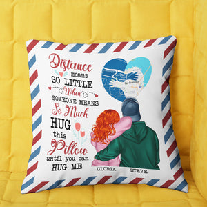 Distance Means So Little When Someone Means So Much Hug This Pillow Until You Can Hug Me, Couple Pillow Forever - Pillow - GoDuckee