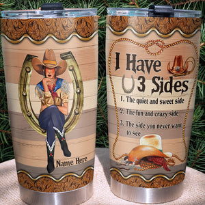 Personalized Cowgirl Tumbler- I Have 3 Sides Sweet, Crazy - Tumbler Cup - GoDuckee
