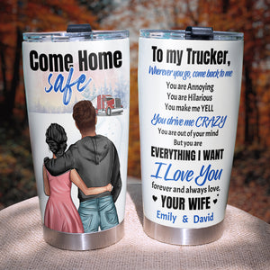 Personalized Trucker Tumbler Cup - Wife Husband Come Home Safe To Me - Couple Shoulder to Shoulder - Tumbler Cup - GoDuckee