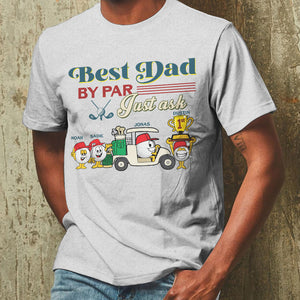 Best Dad By Par Just Ask - Personalized Shirts - Gift For Dad - Shirts - GoDuckee