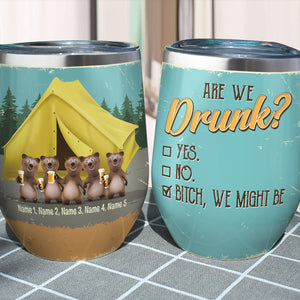 Personalized Camping Bear Buddies Wine Tumbler - We Might Be Drunk - Wine Tumbler - GoDuckee