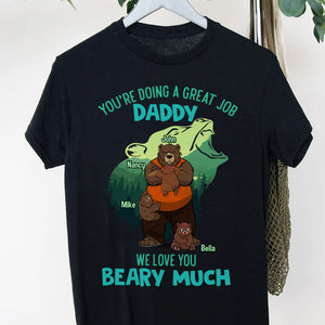 You're Doing A Great Job Daddy We Love You Beary Much Personalized Shirts - Shirts - GoDuckee