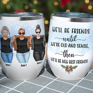 Personalized Cool & Badass Women Wine Tumbler - Be Friends Until We're Old And Senile - Jean Sisters - Wine Tumbler - GoDuckee