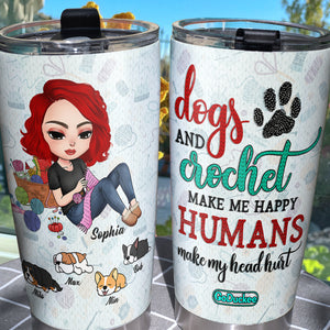 Dogs And Crochet Make Me Happy - Personalized Tumbler Cup - Tumbler Cup - GoDuckee