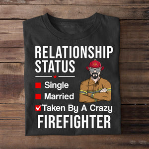 Personalized Firefighter Shirts, Relationship status Taken by a crazy Firefighter Husband - For Wife - Shirts - GoDuckee