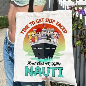 Cruise Time To Get Ship Faced And Get A Little Nauti Personalized Tote Bag Gift For Friends - Tote Bag - GoDuckee