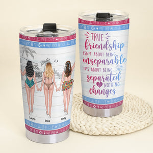 True Friendship Isn't About Being Inseparable Personalized Friends Tumbler Gift For Friends - Tumbler Cup - GoDuckee