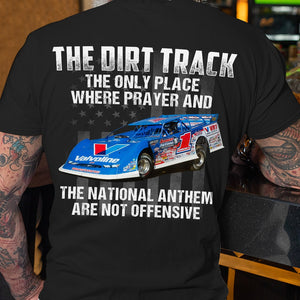 Dirt Track Racing The Only Place Where Prayer and The National Anthem Are Not Offensive, Personalized Shirts, Gifts for Dirt Track Lovers - Shirts - GoDuckee