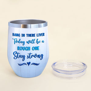 Personalized Drinking & Cruising Friends Wine Tumbler - Hang In There Liver - Wine Tumbler - GoDuckee