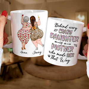 Behind Every Crazy Daughter Is A Mother Who Made Her That Way - Personalized Mug - Mother's Day Mug - Mother's Day Gift - Gift For Mom - Coffee Mug - GoDuckee