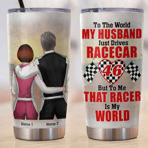 Personalized Racing Couple Tumbler - To Me That Racer Is My World My Husband - Tumbler Cup - GoDuckee