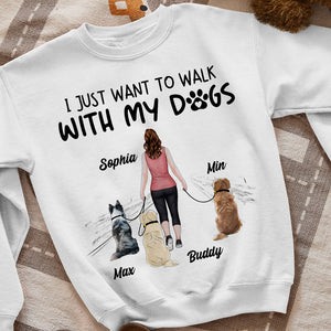 I Just Want To Walk With My Dogs, Personalized Shirt, Gifts For Dog Lover - Shirts - GoDuckee