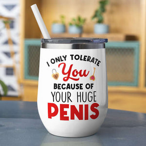 I Only Tolerate You Because Of Your Huge Penis Personalized Mug, Couple Gift - Coffee Mug - GoDuckee