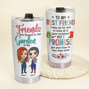 Personalized Gardening Tumbler - Girl Dolls - To My Best Friends, Are Flowers In The Garden Of Life - Tumbler Cup - GoDuckee