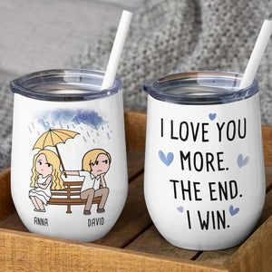 I Love You More The End I Win, Personalized Mug, Wine Tumbler, Accent Mug - Coffee Mug - GoDuckee