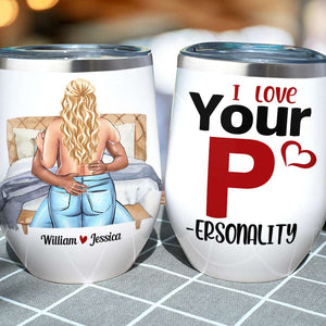 I Love Your Personality, Personalized Tumbler, Naughty Gifts For Couple - Wine Tumbler - GoDuckee