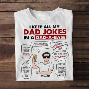 I Keep All My Dad Jokes In A Dad-A-Base - CC-Tshirt-01-02-BHHH190522 - Personalized Shirts - Shirts - GoDuckee
