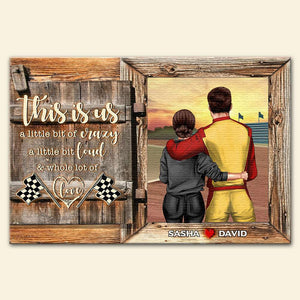 Personalized Racing Couple Poster - This Is Us, A Little Bit Of Crazy, A Little Bit Loud, A Whole Lot Of Love - Poster & Canvas - GoDuckee