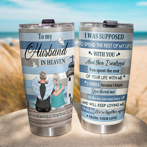 I Was Supposed To Spend The Rest Of My Life With You Personalized Heaven Husband Tumbler - Tumbler Cup - GoDuckee