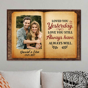 Loved You Yesterday Love You Still Always Have Always Will - Custom Valentine Couple Canvas Print - Gift For Couple - Poster & Canvas - GoDuckee