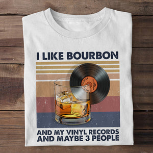 I Like Bourbon and My Vinyl Records and Maybe 3 People Shirts - Shirts - GoDuckee