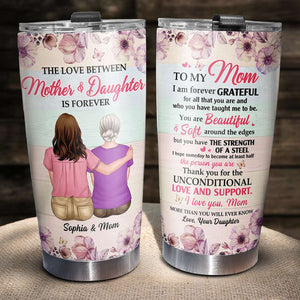 The Love Between Mother And Daughter Is Forever Personalized Tumbler Cup, Mother Gift - Tumbler Cup - GoDuckee