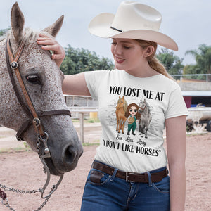 You Lost Me At "I Don't Like Horses" Personalized Horse Shirt, Gift For Horse Lovers - Shirts - GoDuckee