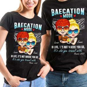 Baecation Mode In Life It's Not Where You Go, Personalized Couple Shirt, Gift For Couple - Shirts - GoDuckee