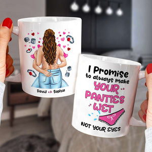I Promise To Always Make Your Panties Wet, Personalized Mug, Naughty Gift For Couple - Coffee Mug - GoDuckee