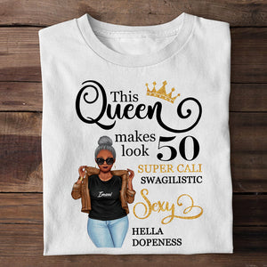 This Queen Makes Look Super Cali Swagilistic Sexy Hella Dopeness Personalized Birthday Shirts,Gift For Woman - Shirts - GoDuckee