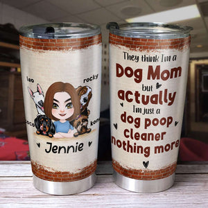 Just A Dog Poop Cleaner - NOTHING MORE, Personalized Tumbler For Funny Dog Lovers - Tumbler Cup - GoDuckee
