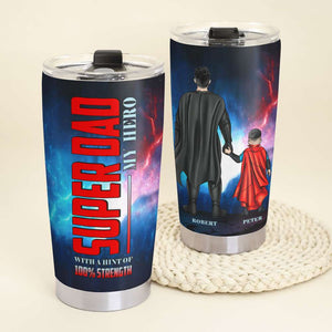 Super Dad My Hero With A Hint Of 100% Strength Personalized Tumbler Cup, Gift For Dad - Tumbler Cup - GoDuckee