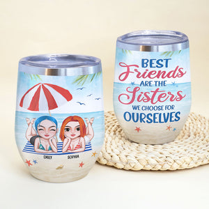 Best Friends Are The Sisters We Choose For Ourselves, Personalized Summer Friends Wine Tumbler, Gift For Friends - Wine Tumbler - GoDuckee