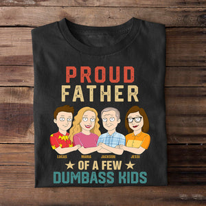 Proud Father Of A Few Dumbass Kids Personalized Shirts, Gift For Dad, Grandpa, Uncle - Shirts - GoDuckee